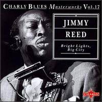 Jimmy Reed : Charly Blues Masterworks Vol. 17, Bright Lights, Big City